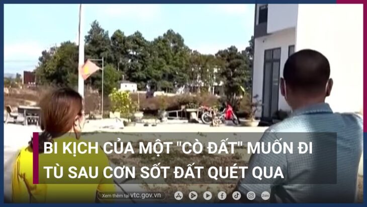 Bi kịch của một "cò đất" muốn đi tù sau cơn sốt bất động sản quét qua