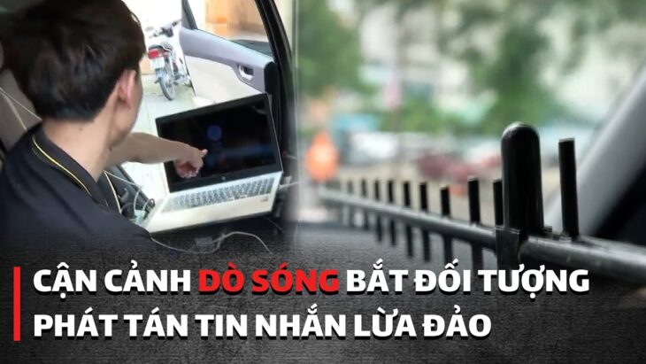 Cận cảnh dò sóng bắt đối tượng dùng trạm BTS giả phát tán tin nhắn lừa đảo | VTV24