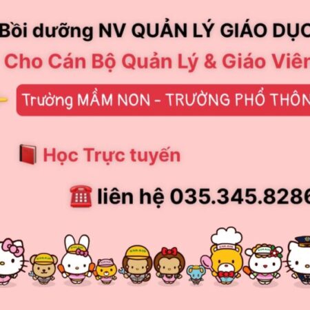 tìm gấp LỚP HỌc CHỨng chỉ QUẢn lý giáo dỤC mở trường mầm non 2023