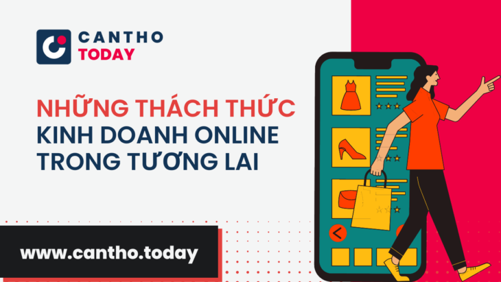 Thách thức trong kinh doanh online giai đoạn sắp tới