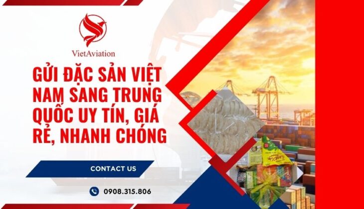 Gửi đặc sản từ Việt Nam sang Trung Quốc