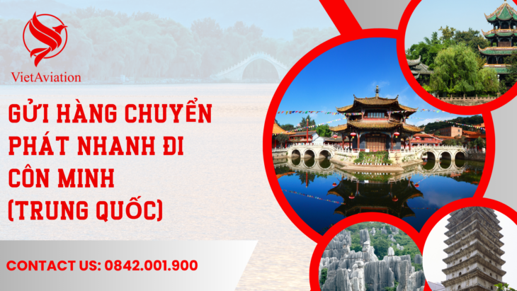 Gửi hàng chuyển phát nhanh từ Việt Nam đi Côn Minh (Trung Quốc)