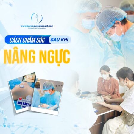 Quy trình nâng ngực tại BVTM Nguyễn Tuấn Anh