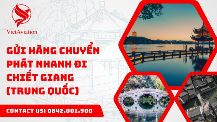 Gửi hàng chuyển phát nhanh đi Chiết Giang (Trung Quốc)