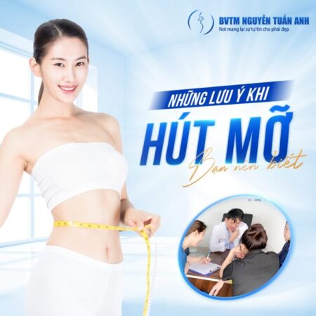 Những lưu ý khi hút mỡ bạn cần nên biết