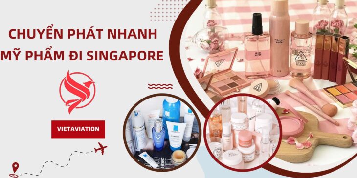 CHUYỂN PHÁT NHANH MỸ PHẨM ĐI SINGAPORE