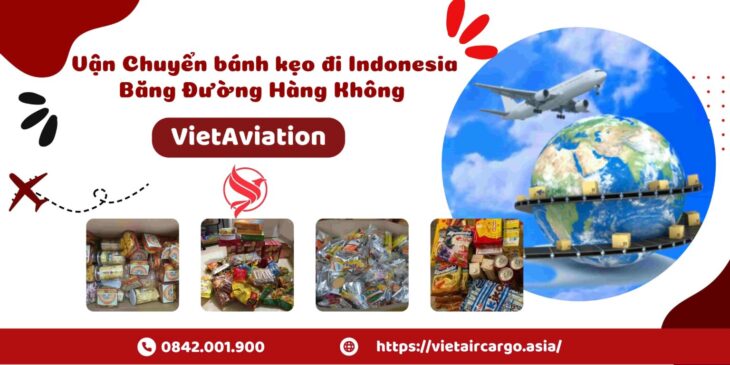 Vận Chuyển Bánh Kẹo Đi Indonesia Bằng Đường Hàng Không