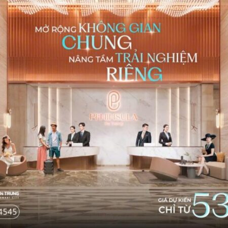 Sở hữu căn hộ Peninsula – Nơi GenZ khẳng định phong cách và đẳng cấp sống, giá chỉ với 53 triêu/m2
