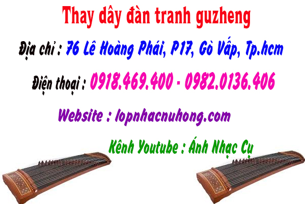 Địa chỉ nơi chuyên thay dây đàn tranh guzheng tại gò vấp, tphcm, sài gòn