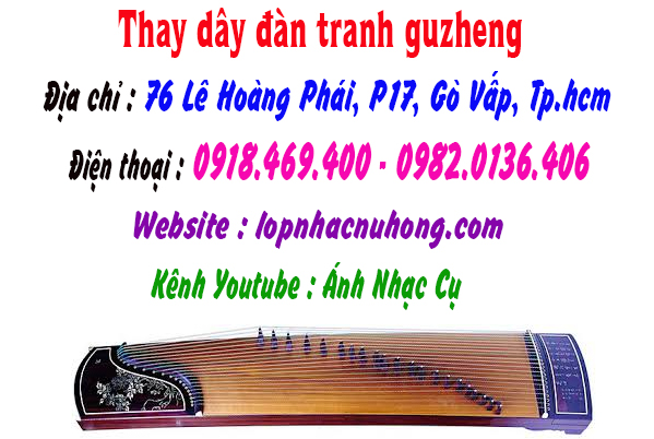 Địa chỉ nơi chuyên thay dây đàn tranh guzheng tại gò vấp, tphcm, sài gòn