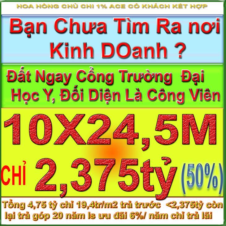 10X24,5M 4,75 TỶ ( 19,4 TR/M2) ĐẤT NGAY CỔNG TRƯỜNG ĐẠI HỌC Y DƯỢC