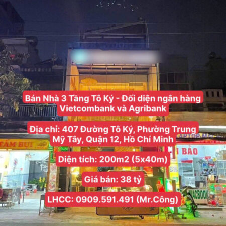 Nhà 3 Tầng Tô Ký – Đối diện ngân hàng Vietcombank và Agribank, Diện tích 200m2, giá chỉ 38 tỷ