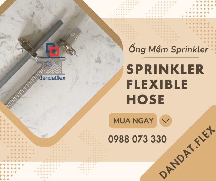 ỐNG MỀM NỐI ĐẦU SPRINKLER – KHỚP NỐI MỀM INOX DÙNG CHO ĐẦU SPRINKLER – ĐẦU PHUN CHỮA CHÁY SPRINKLER