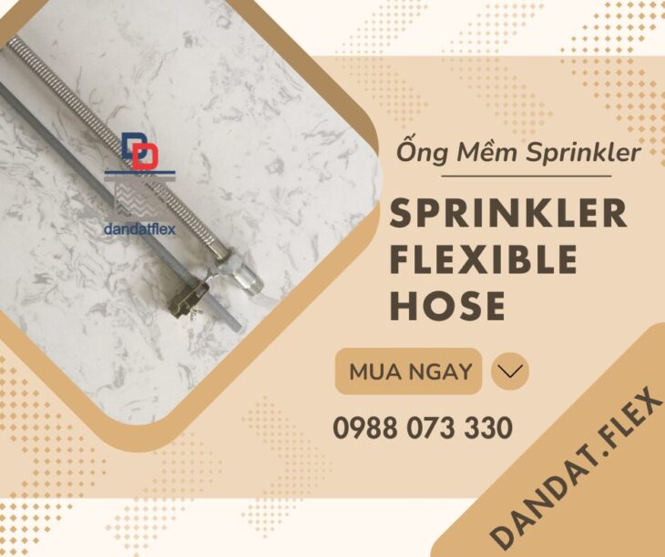 ỐNG MỀM NỐI ĐẦU SPRINKLER – KHỚP NỐI MỀM INOX DÙNG CHO ĐẦU SPRINKLER – ĐẦU PHUN CHỮA CHÁY SPRINKLER