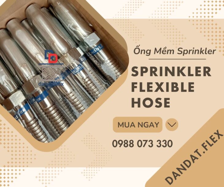 ỐNG MỀM NỐI ĐẦU SPRINKLER – KHỚP NỐI MỀM INOX DÙNG CHO ĐẦU SPRINKLER – ĐẦU PHUN CHỮA CHÁY SPRINKLER