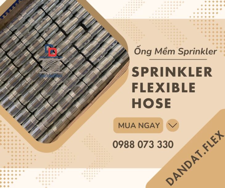 ỐNG MỀM NỐI ĐẦU SPRINKLER – KHỚP NỐI MỀM INOX DÙNG CHO ĐẦU SPRINKLER – ĐẦU PHUN CHỮA CHÁY SPRINKLER