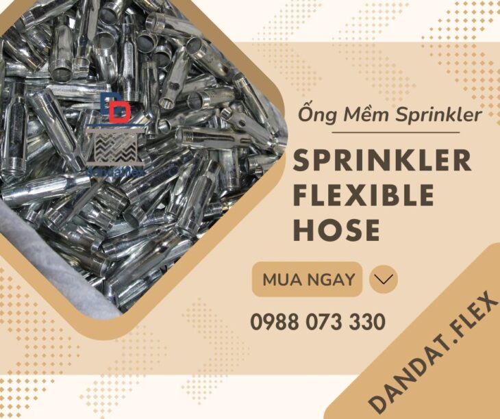 ỐNG MỀM NỐI ĐẦU SPRINKLER – KHỚP NỐI MỀM INOX DÙNG CHO ĐẦU SPRINKLER – ĐẦU PHUN CHỮA CHÁY SPRINKLER