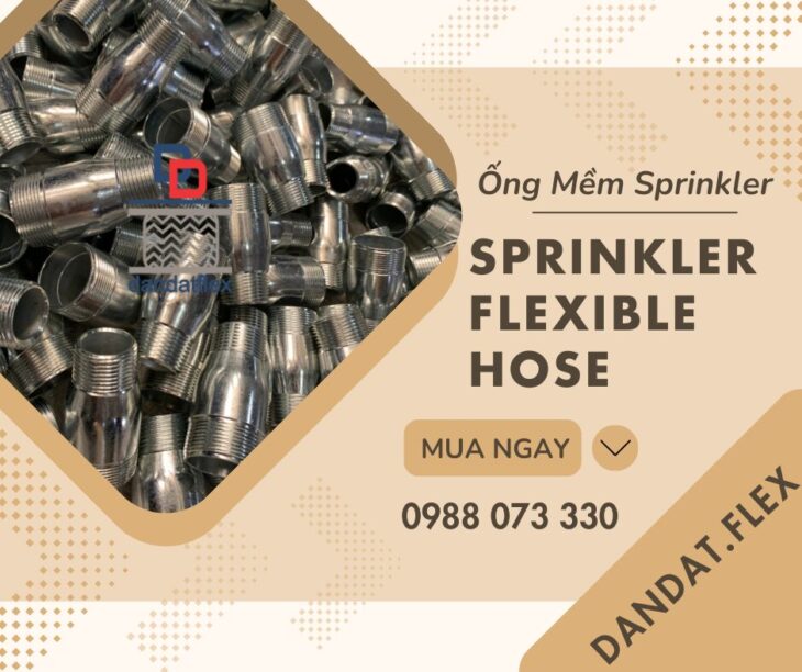 ỐNG MỀM NỐI ĐẦU SPRINKLER – KHỚP NỐI MỀM INOX DÙNG CHO ĐẦU SPRINKLER – ĐẦU PHUN CHỮA CHÁY SPRINKLER