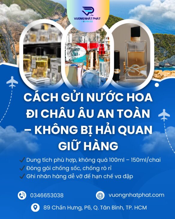 Cách gửi nước hoa đi Châu Âu an toàn – không bị hải quan giữ hàng