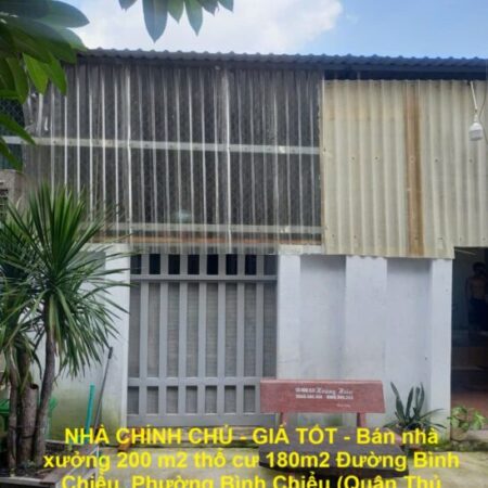 NHÀ CHÍNH CHỦ – GIÁ TỐT – Bán nhà xưởng 200 m2 thổ cư 180m2, gần chợ đầu mối Thủ Đức, P Bình Chiểu