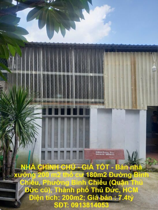 NHÀ CHÍNH CHỦ – GIÁ TỐT – Bán nhà xưởng 200 m2 thổ cư 180m2, gần chợ đầu mối Thủ Đức, P Bình Chiểu