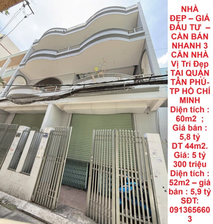 NHÀ ĐẸP – GIÁ ĐẦU TƯ – CẦN BÁN NHANH 3 CĂN NHÀ Vị Trí Đẹp TẠI QUẬN TÂN PHÚ- TP HỒ CHÍ MINH