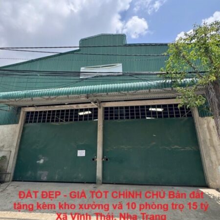 ĐẤT ĐẸP – GIÁ TỐT CHÍNH CHỦ Bán đất tặng kèm kho xưởng và 10 phòng trọ 15 tỷ Xã Vĩnh Thái, Nha Trang