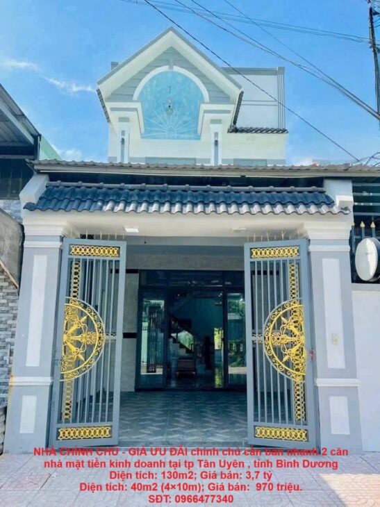 NHÀ CHÍNH CHỦ – GIÁ ƯU ĐÃI chính chủ cần bán nhanh 2 căn nhà mặt tiền kinh doanh tại tp Tân Uyên ,