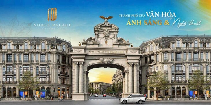 NOBEL PALACE – HOÀNG QUỐC VIỆT XUYÊN TÂM DỰ ÁN NHẬN NHÀ QUÝ II NĂM 2026