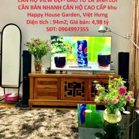 CĂN HỘ VIEW ĐẸP- ĐẦU TƯ LÀ SINH LỜI CẦN BÁN NHANH CĂN HỘ CAO CẤP khu Happy House Garden, Việt Hưng