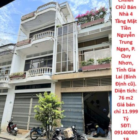 CHÍNH CHỦ Bán Nhà 4 Tầng Mặt Tiền Nguyễn Trung Ngạn, P. Quy Nhơn, Tỉnh Gia Lai (Bình Định cũ). CHÍNH CHỦ Bán Nhà 4 Tầng Mặt Tiền Nguyễn Trung Ngạn, P. Quy Nhơn, Tỉnh Gia Lai (Bình Định cũ).