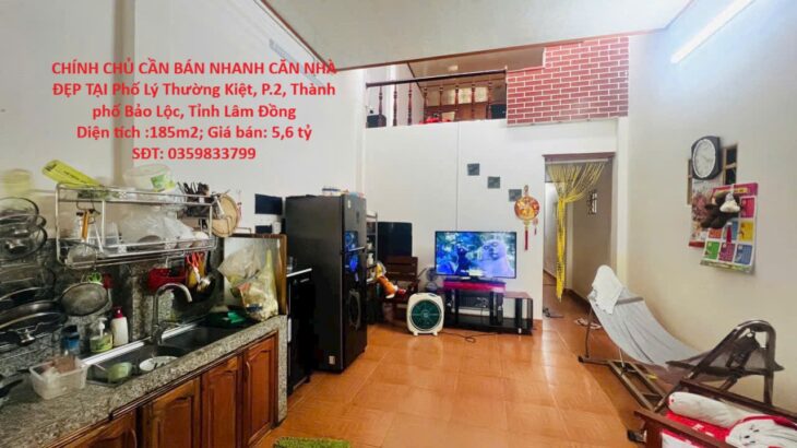 CHÍNH CHỦ CẦN BÁN NHANH CĂN NHÀ ĐẸP TẠI Phố Lý Thường Kiệt, P.2, Thành phố Bảo Lộc, Tỉnh Lâm Đồng