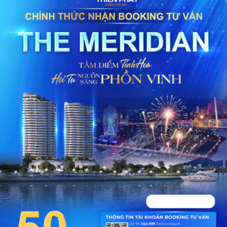 CHÍNH THỨC NHẬN BOOKING DỰ ÁN THE MERIDIAN – TÂM ĐIỂM TINH HOA, HỘI TỤ NGUỒN SÁNG PHỒN VINH CHÍNH THỨC NHẬN BOOKING DỰ ÁN THE MERIDIAN – TÂM ĐIỂM TINH HOA, HỘI TỤ NGUỒN SÁNG PHỒN VINH