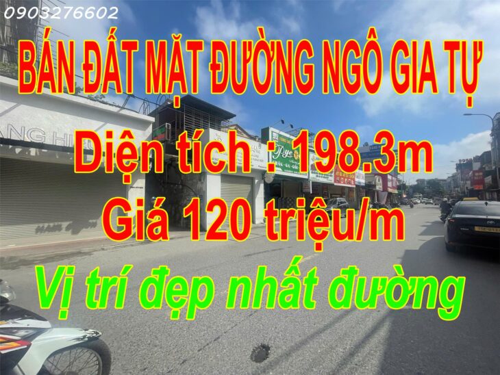 Bán nhà mặt đường tại Ngô Gia Tự, 198m2, Giá cực tốt chỉ 120 triệu/m2,