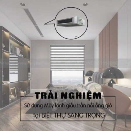 Thầu lắp Điều hòa giấu trần tại BIỆT THỰ sang trọng và 1 số hình ảnh tham khảo