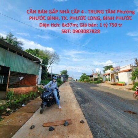 CẦN BÁN GẤP NHÀ CẤP 4 – TRUNG TÂM Phường PHƯỚC BÌNH, TX. PHƯỚC LONG, BÌNH PHƯỚC CẦN BÁN GẤP NHÀ CẤP 4 – TRUNG TÂM Phường PHƯỚC BÌNH, TX. PHƯỚC LONG, BÌNH PHƯỚC