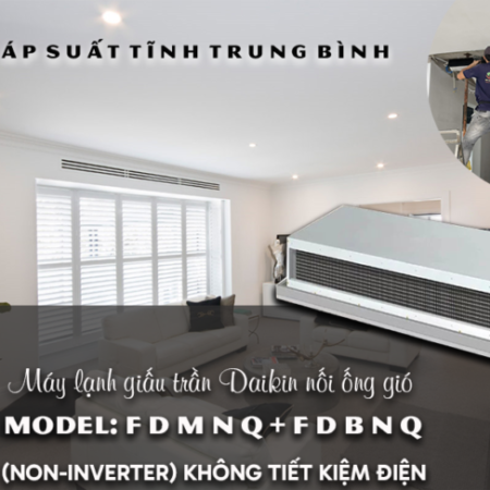 Máy lạnh giấu trần nối ống gió DAIKIN FDMNQ/FDBNQ có xuất xứ lâu đời nhất
