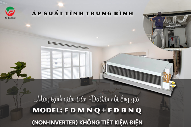 Máy lạnh giấu trần nối ống gió DAIKIN FDMNQ/FDBNQ có xuất xứ lâu đời nhất