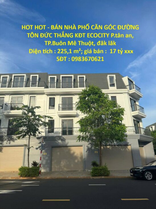 HOT HOT – BÁN NHÀ PHỐ CĂN GÓC ĐƯỜNG TÔN ĐỨC THẮNG KĐT ECOCITY P.tân an, TP.Buôn Mê Thuột, đăk lăk