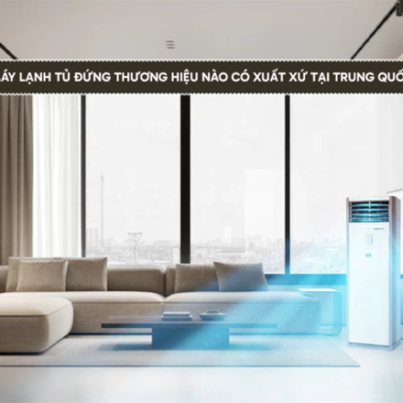 Máy lạnh tủ đứng DAIKIN/GREE xuất xứ Trung Quốc và điểm nổi bật Máy lạnh tủ đứng DAIKIN/GREE xuất xứ Trung Quốc và điểm nổi bật