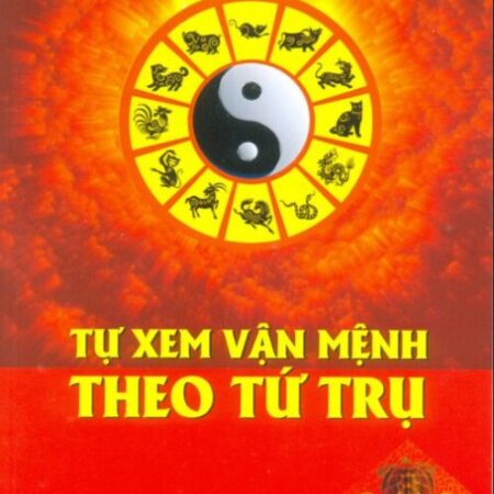 Tự Xem Vận Mệnh Theo Tứ Trụ