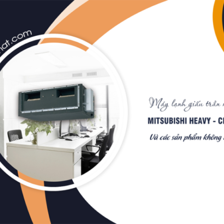 Bán rẻ cho Điều hòa giấu trần MITSUBISHI HEAVY khách hàng mua trong ngày