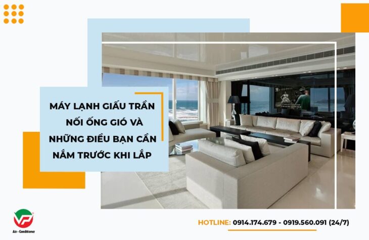Các tiêu chuẩn lắp Điều hòa giấu trần đúng kỹ thuật và Thời hạn bảo hành