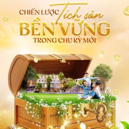 CHIẾN LƯỢC TÍCH SẢN BỀN VỮNG TRONG CHU KỲ MỚI
