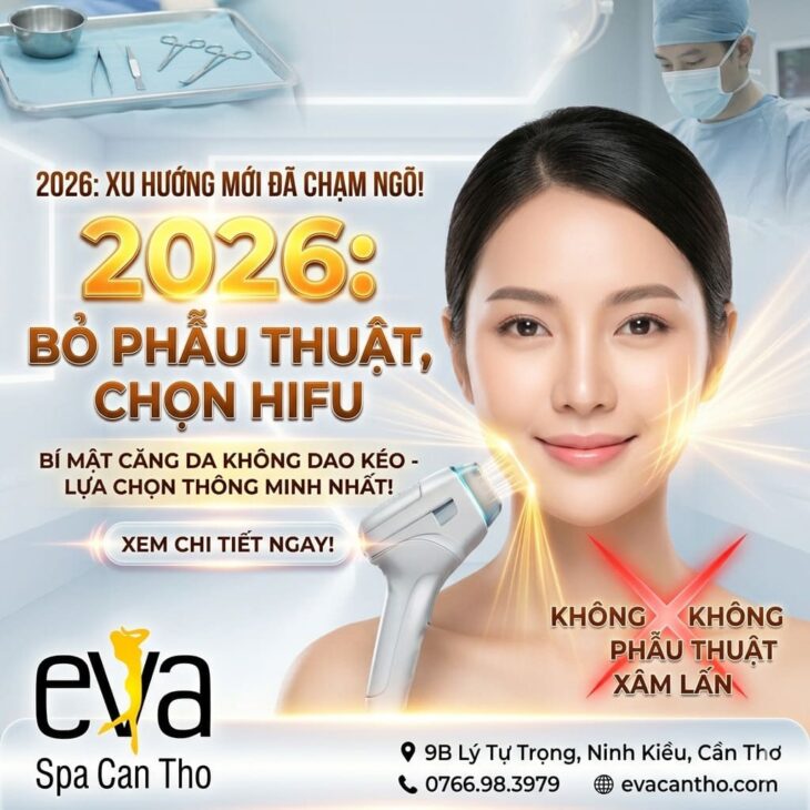 Vì Sao 2026 Là Năm Người Ta “Bỏ Phẫu Thuật, Chọn HIFU”? HIFU Eva Spa Cần Thơ