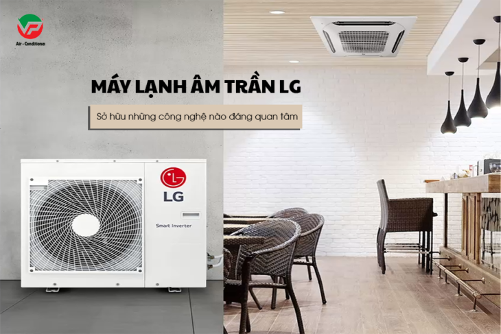 Dịch vụ thi công Điều hòa âm trần LG trọn gói giá rẻ – Đi đường ống đồng âm tường