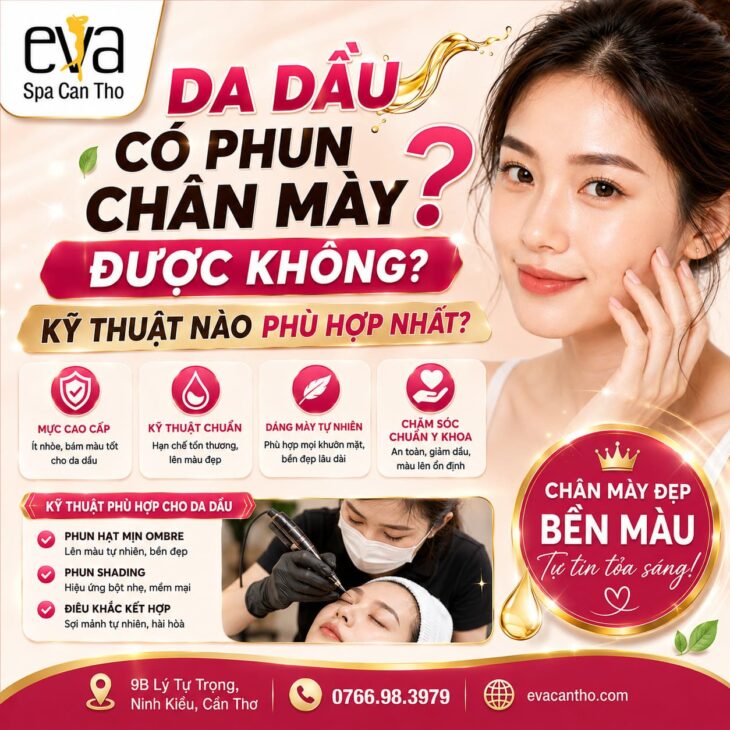 Da Dầu Có Phun Chân Mày Được Không? Kỹ Thuật Nào Phù Hợp Nhất? Eva Spa Cần Thơ