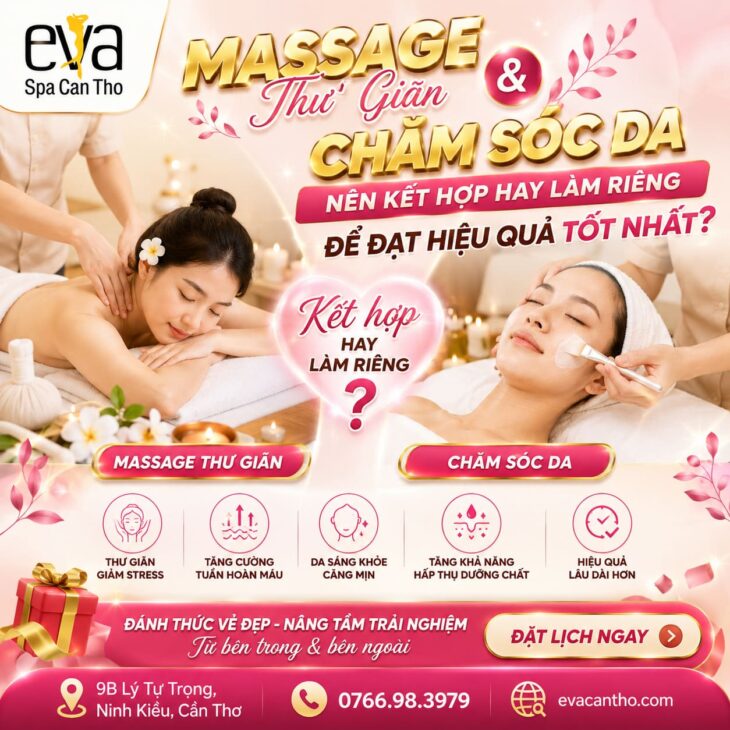 Massage Thư Giãn Và Chăm Sóc Da – Nên Kết Hợp Hay Làm Riêng? Eva Spa Cần Thơ