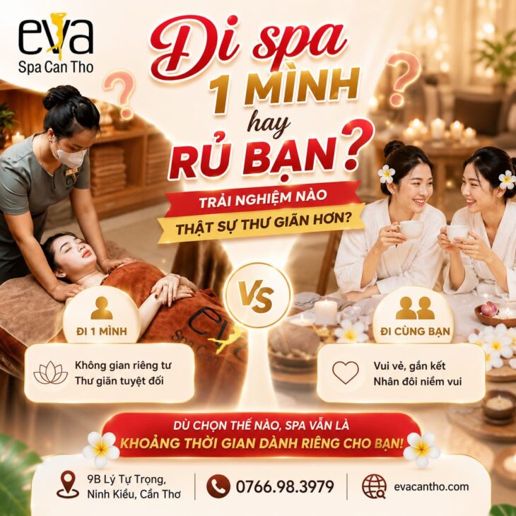 Đi Spa Một Mình Hay Rủ Bạn? Eva Spa Cần Thơ