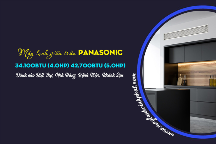 Chuyên bán giá rẻ Máy lạnh giấu trần PANASONIC 4HP và 5HP